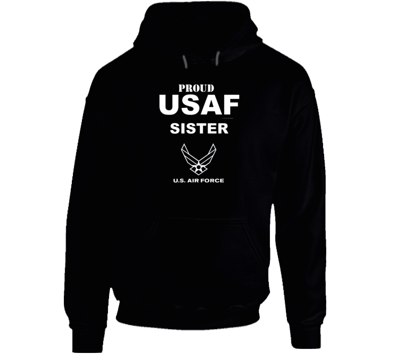 Proud Usaf Sister Air Force Family Gift Veteran Military Hoodie