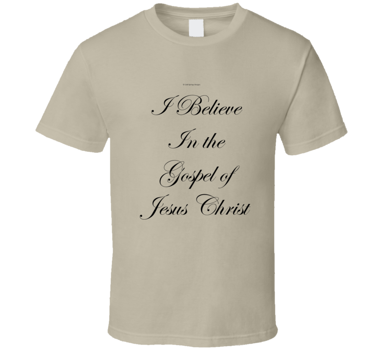 I Believe In The Gospel Of Jesus Christ Christian Proclamation T Shirt