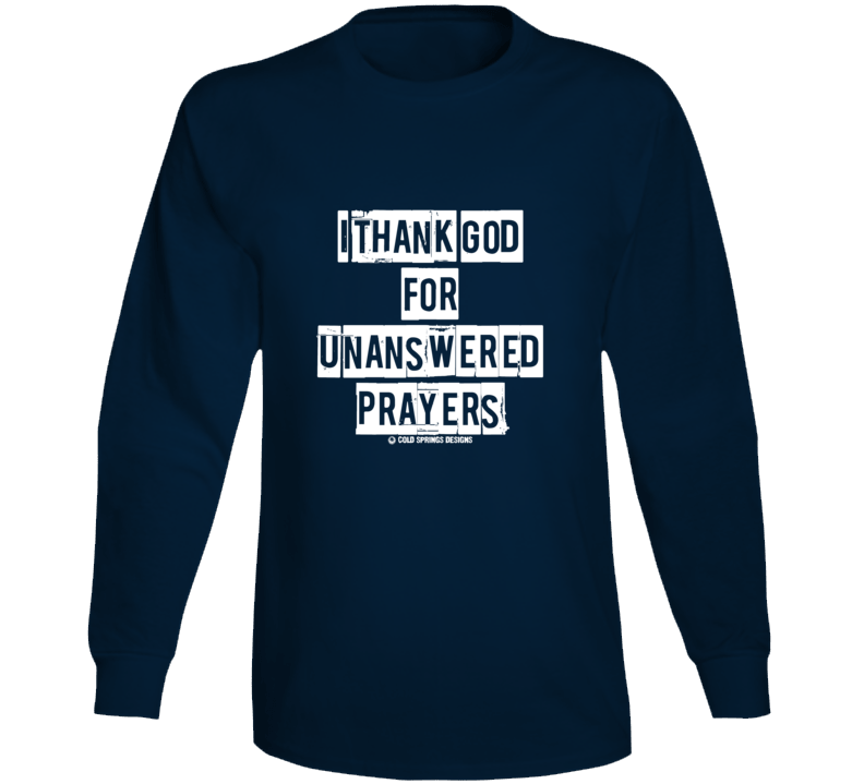 I Thank God For Unanswered Prayers  Garth Country Song Long Sleeve