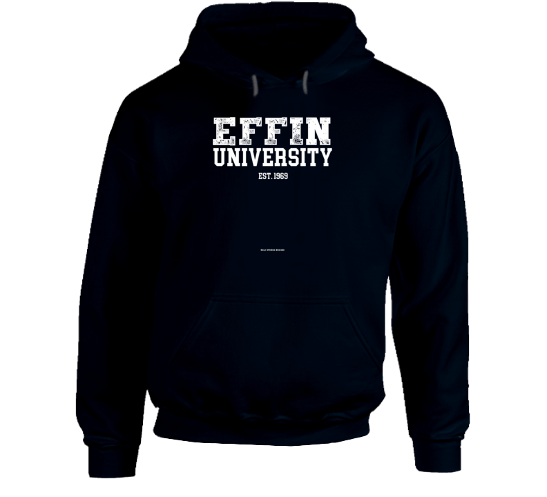 Effin University Est 1969 Funny College Gift Alumni Hoodie