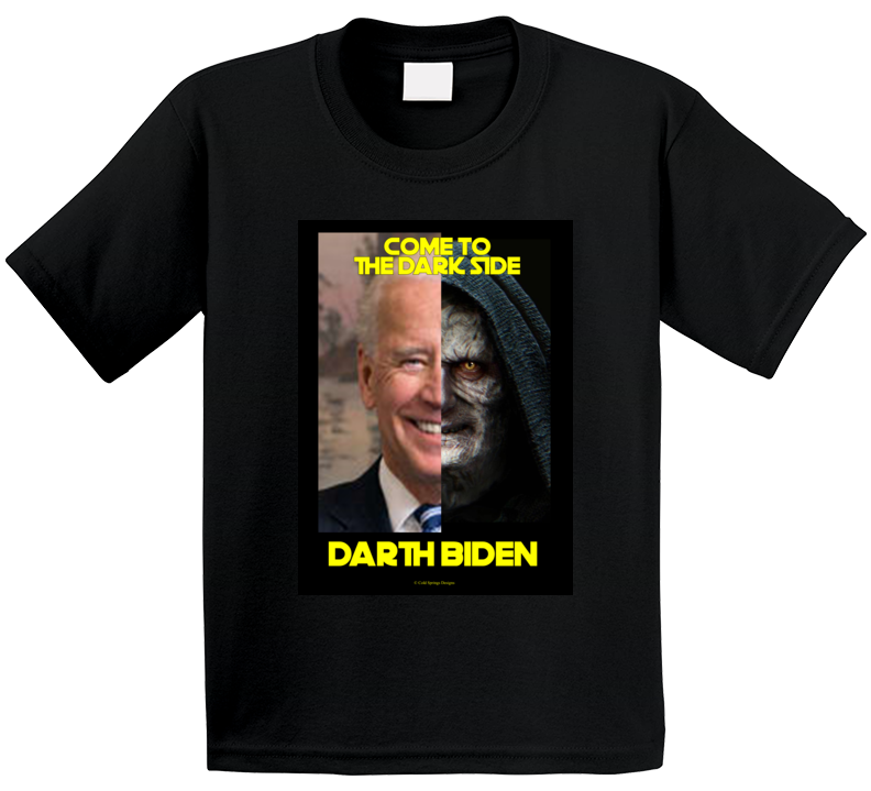 Darth Biden Come To The Dark Side Parody Jedi Funny Democrat President T Shirt Darth Biden Come To The Dark Side Parody Jedi Funny Democrat President T Shirt