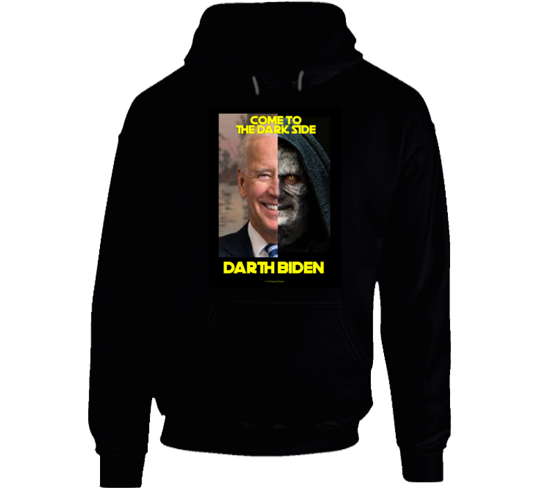 Darth Biden Come To The Dark Side Parody Jedi Funny Democrat  President Hoodie