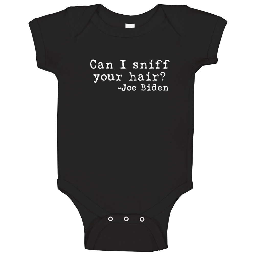 Can I Sniff Your Hair?  Joe Biden Funny Satire Premium Gift Baby One Piece