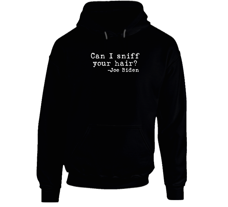 Can I Sniff Your Hair?  Joe Biden Funny Satire Premium Gift Hoodie