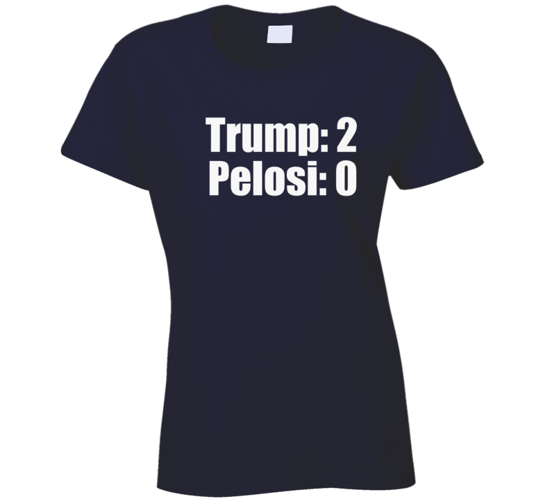 Trump 2 Pelosi 0 Impeachment Acquittal Republican President Gift Ladies T Shirt Trump 2 Pelosi 0 Impeachment Acquittal Republican President Gift Ladies T Shirt