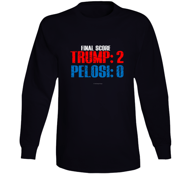 Final Score Trump 2 Pelosi 0 Funny Impeachment Gift Acquittal Long Sleeve T Shirt Final Score Trump 2 Pelosi 0 Funny Impeachment Gift Acquittal Long Sleeve T Shirt
