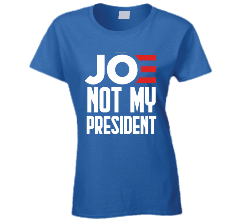 Joe Not My President Funny No Biden Right Conservative Republican Ladies T Shirt