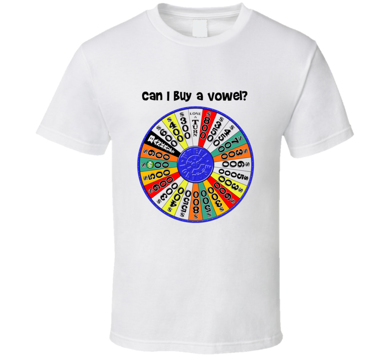 Can I Buy A Vowel? Money Wheel Gift T Shirt Can I Buy A Vowel? Money Wheel Gift T Shirt