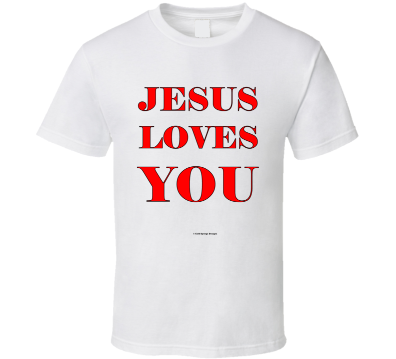 Jesus Loves You Christian Gift Classic Style T Shirt