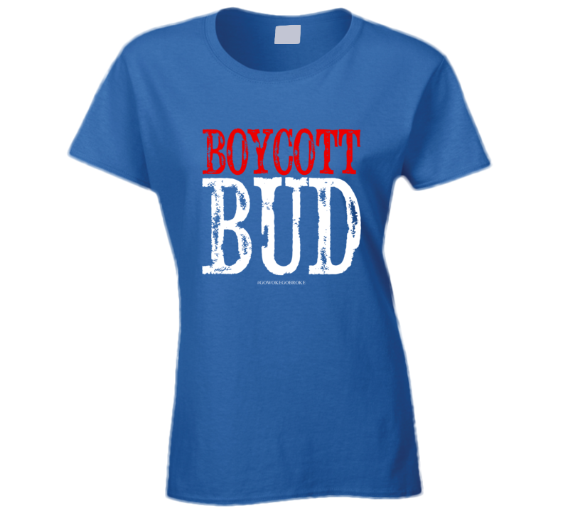 Boycott Bud Go Woke Go Broke Transgender Political Gift Ladies T Shirt