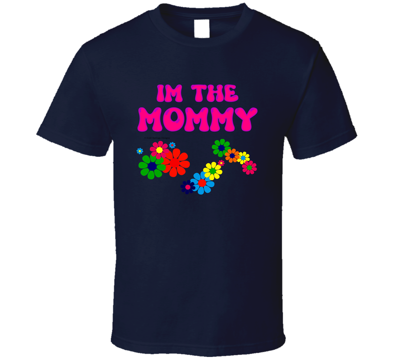 Im The Mommy Groovy Flowers Mom Mother Mama Gift Children T Shirt Im The Mommy Groovy Flowers Mom Mother Mama Gift Children T Shirt