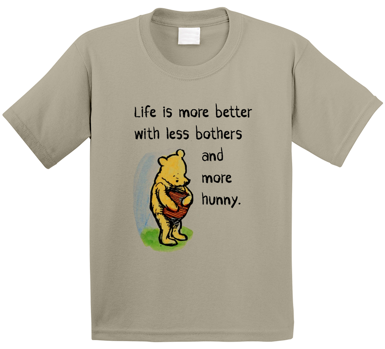 Life Is More Better With Less Bothers And More Hunny Funny Pooh Gift T Shirt