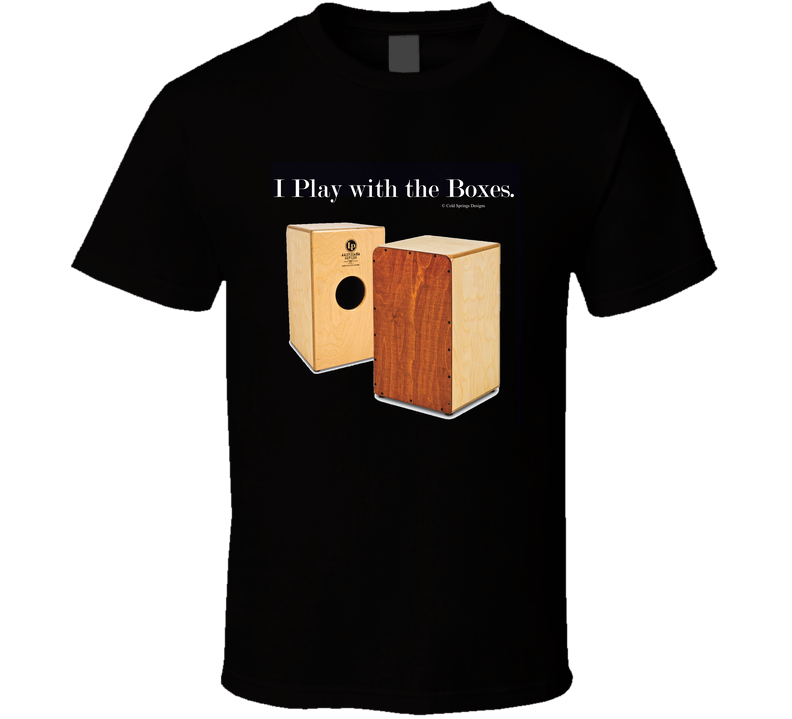 I Play With The Boxes Funny Cajon Trending Percussion Gift Music T Shirt I Play With The Boxes Funny Cajon Trending Percussion Gift Music T Shirt