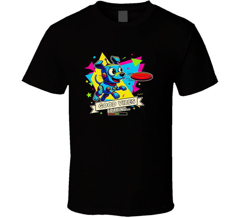 Good Vibes Loading Funny Space Pup Robot, Computer Gift Trending Viral T Shirt Good Vibes Loading Funny Space Pup Robot, Computer Gift Trending Viral T Shirt