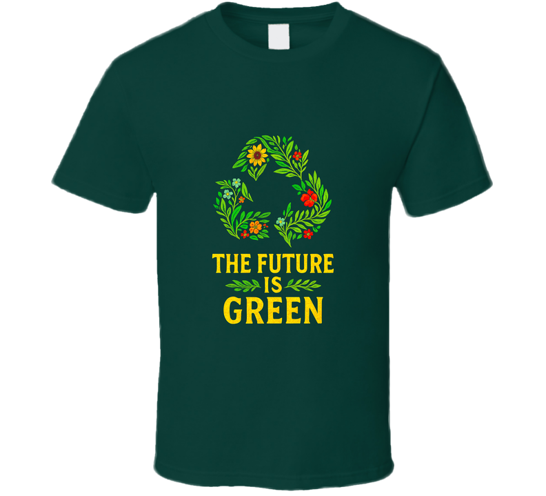 The Future Is Green Recycle Environment Save Planet Earth Gift Trending Viral T Shirt The Future Is Green Recycle Environment Save Planet Earth Gift Trending Viral T Shirt
