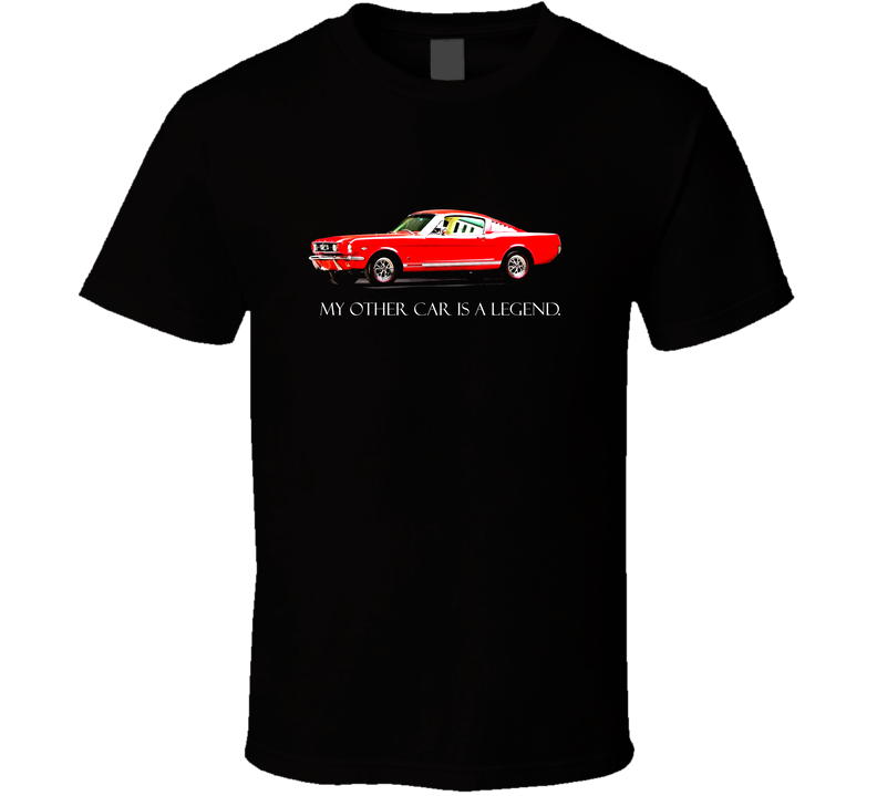 My Other Car Is A Legend Red 65 Gt Fastback Stang Funny Muscle Pony Car Gift T Shirt My Other Car Is A Legend Red 65 Gt Fastback Stang Funny Muscle Pony Car Gift T Shirt
