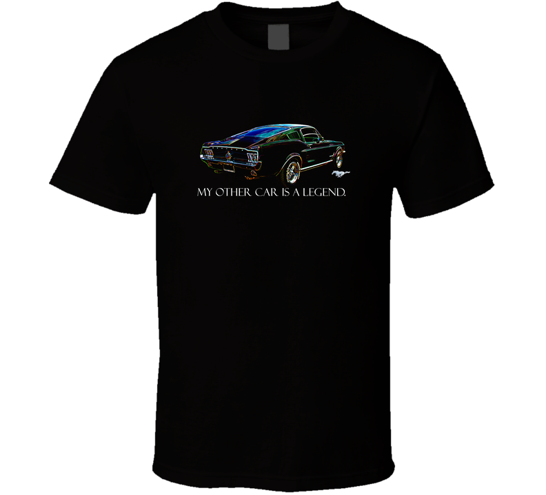 My Other Car Is A Legend 1968 Fastback Stang Funny Muscle Pony Car Gift T Shirt My Other Car Is A Legend 1968 Fastback Stang Funny Muscle Pony Car Gift T Shirt