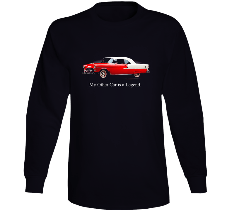 My Other Car Is A Legend Funny Red 55 Chevy Convertible Classic Vintage Sports Car Long Sleeve T Shirt My Other Car Is A Legend Funny Red 55 Chevy Convertible Classic Vintage Sports Car Long Sleeve T Shirt