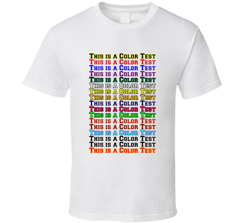 Not For Sale - Color Test Use This To See If Print Colors And Shirt Colors Are Compatible T Shirt