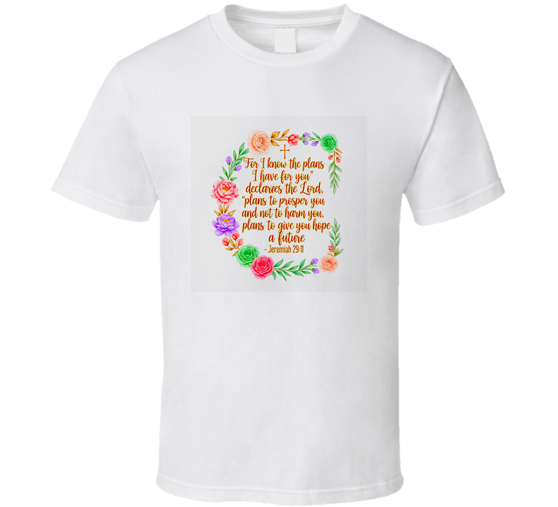 For I Know The Plans I Have For You Jeremiah 29 11 Christian Bible Gift T Shirt