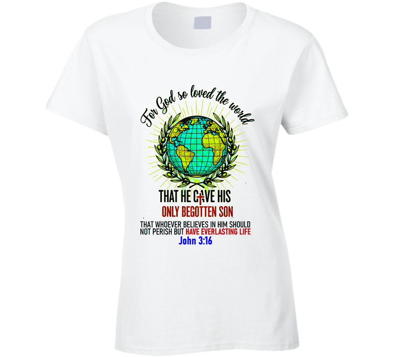 For God So Loved The World John 3 16 Bible Christian Jesus Gift Ladies T Shirt