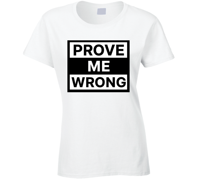 Prove Me Wrong Tribute To Charlie Kirk Gift Christian Conservative Rip Ladies T Shirt Prove Me Wrong Tribute To Charlie Kirk Gift Christian Conservative Rip Ladies T Shirt