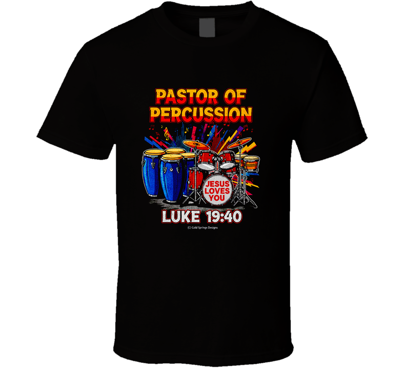 Pastor Of Percussion Worship Team Christian Drummer Jesus Loves You Luke 19 40 Gift T Shirt Pastor Of Percussion Worship Team Christian Drummer Jesus Loves You Luke 19 40 Gift T Shirt