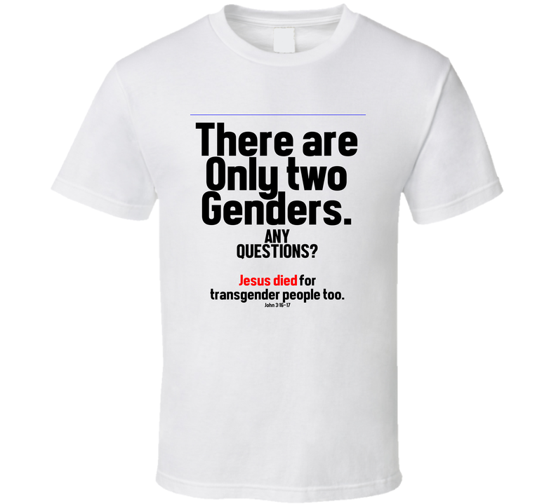 There Are Only Two Genders Any Questions Christian Jesus Gift T Shirt