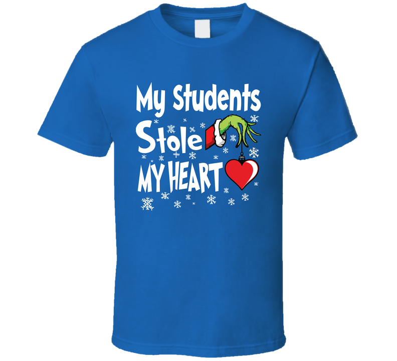 My Students Stole My Heart Grinch Teacher Class Christmas Holiday Cute Funny Gift T Shirt
