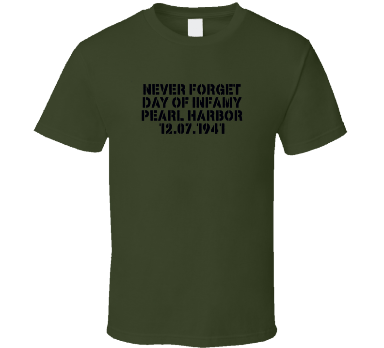 Never Forget Day Of Infamy Pearl Harbor Navy History Veteran Honor Gift T Shirt