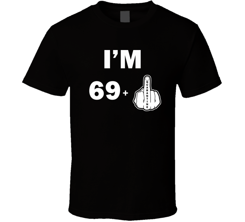 I'm 70 Birthday Middle Finger Quarantine T Shirt I'm 70 Birthday Middle Finger Quarantine T Shirt