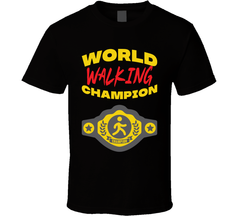 Walking World Champion Belt Funny Sports Hobby T Shirt