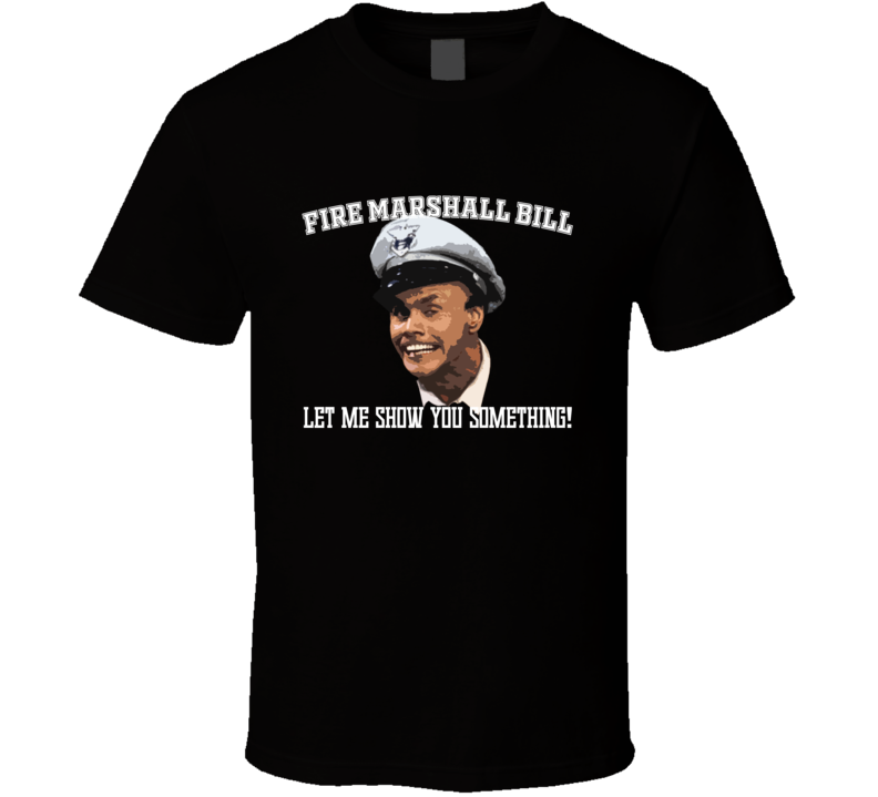 Fire Marshall Bill Let Me Show You Something In Living Color Tv Show T Shirt