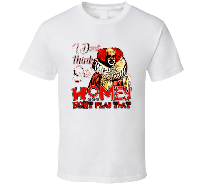 Homey Dont Play That Funny In Living Color Tv Show Fan T Shirt Homey Dont Play That Funny In Living Color Tv Show Fan T Shirt