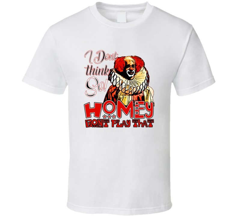 Homey Dont Play That Funny In Living Color Tv Show Fan T Shirt