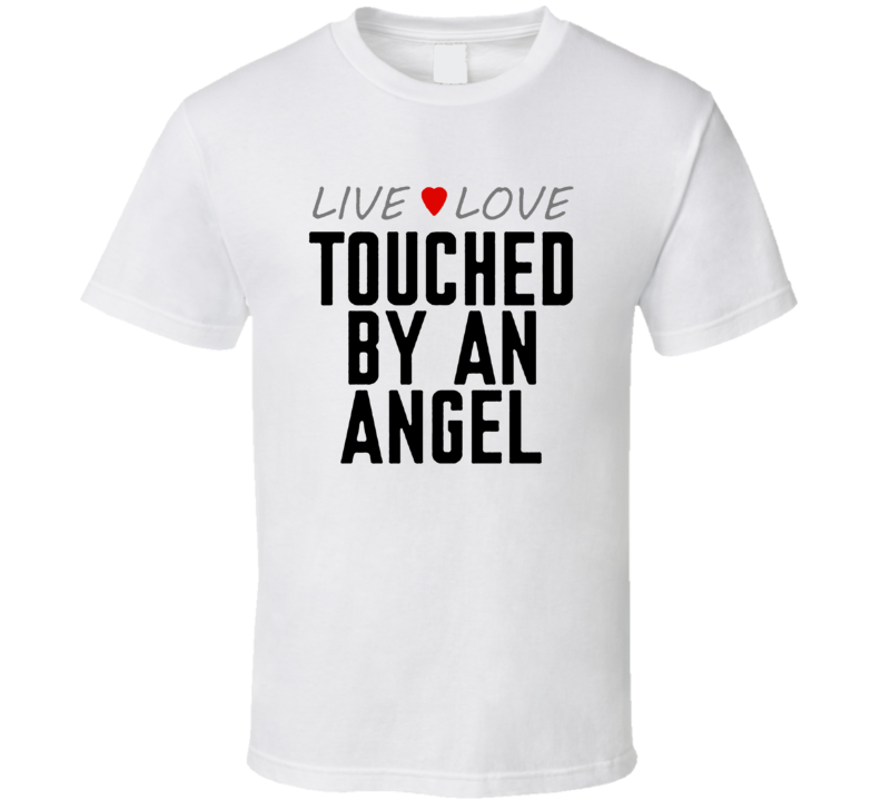 Live Love Touched By An Angel Tv Show Fan T Shirt