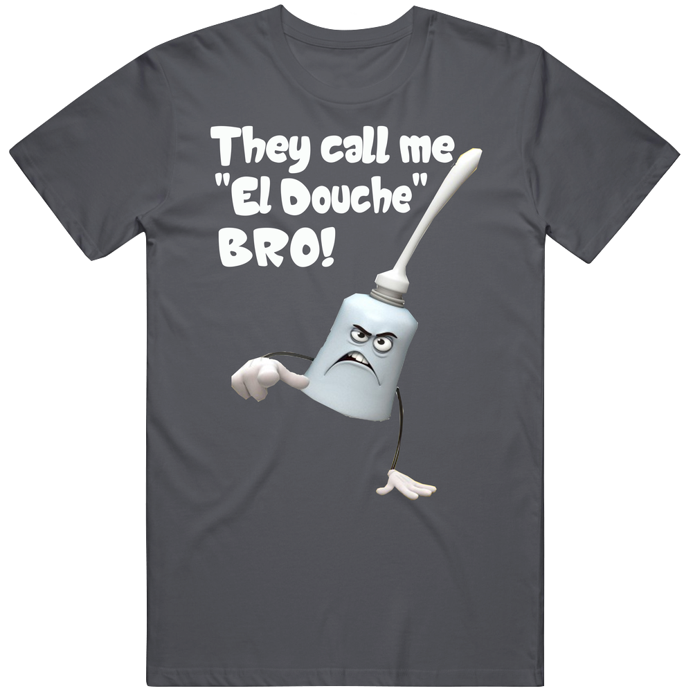 El Douche Funny Qoute Sausage Party Movie Trending Parody T Shirt El Douche Funny Qoute Sausage Party Movie Trending Parody T Shirt