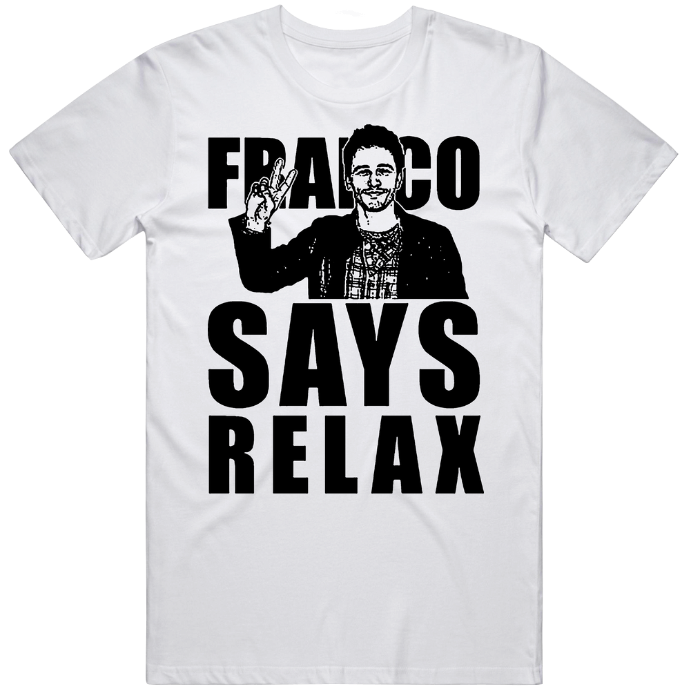 Franco Says Relax Frankie James Funny T Shirt