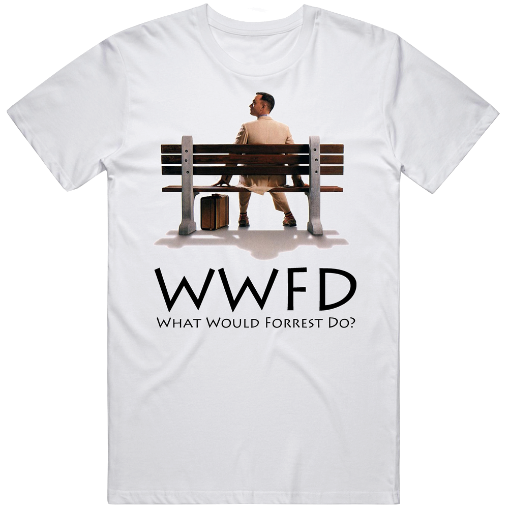 What Would Forrest Do Forrest Gump T Shirt What Would Forrest Do Forrest Gump T Shirt