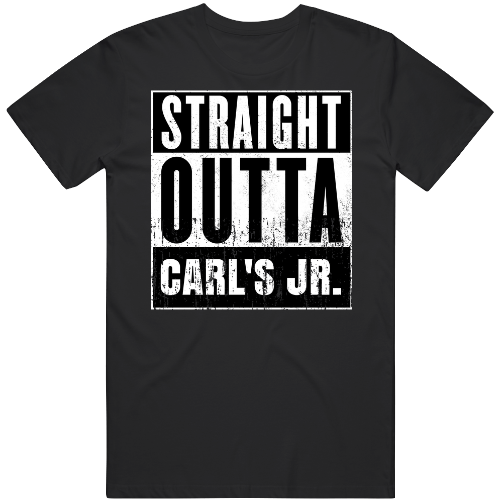 Straight Outta Carl's Jr. Movie And Fast Food Parody T Shirt Straight Outta Carl's Jr. Movie And Fast Food Parody T Shirt