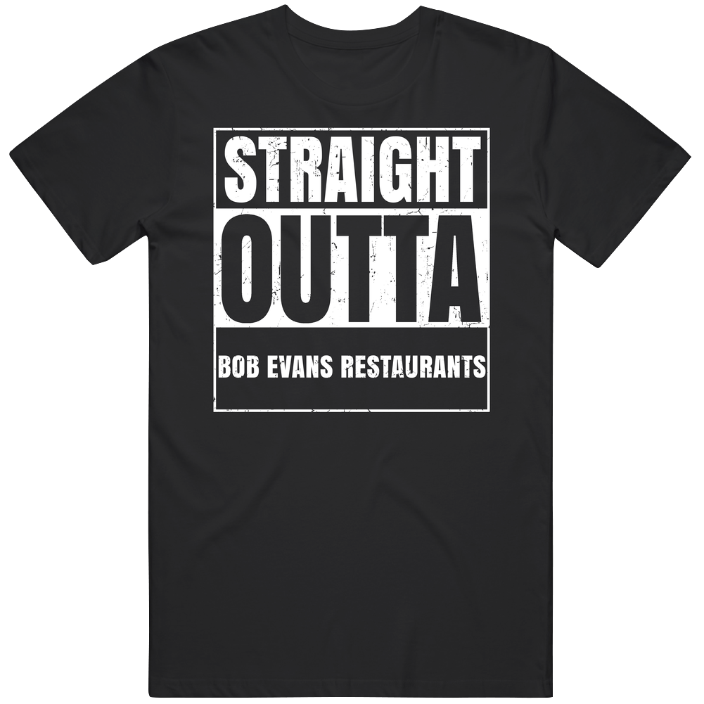Straight Outta Bob Evans Restaurants Restaurant Fast Food Chain Eatery Compton Parody T Shirt Straight Outta Bob Evans Restaurants Restaurant Fast Food Chain Eatery Compton Parody T Shirt