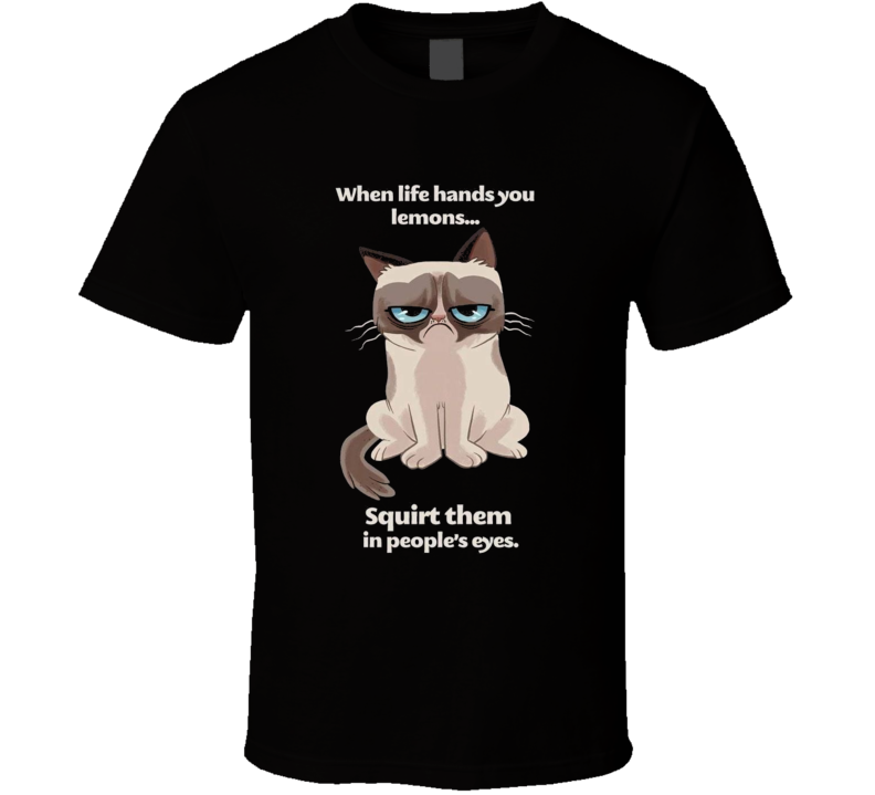 Grumpy Cat lemons squirt them in peoples eyes T Shirt Grumpy Cat lemons squirt them in peoples eyes T Shirt