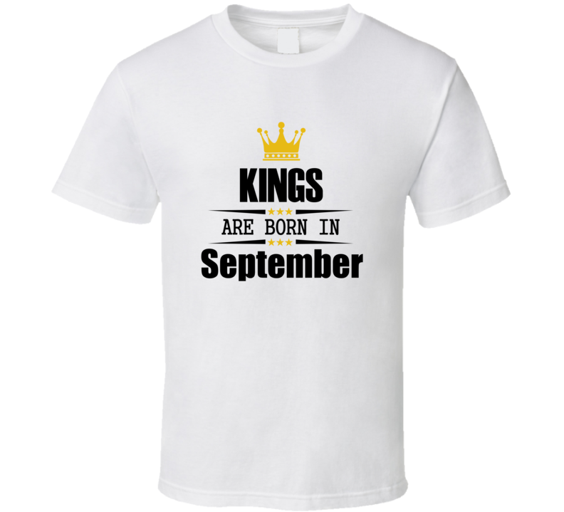 Kings Are Born In September T Shirt