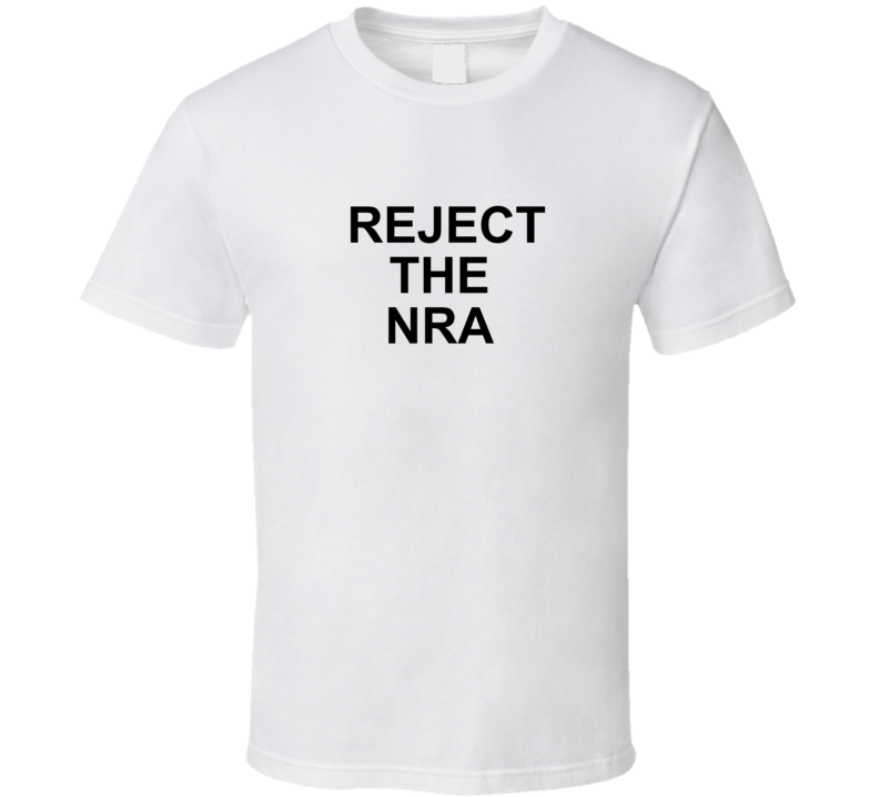 Reject The Nra T Shirt