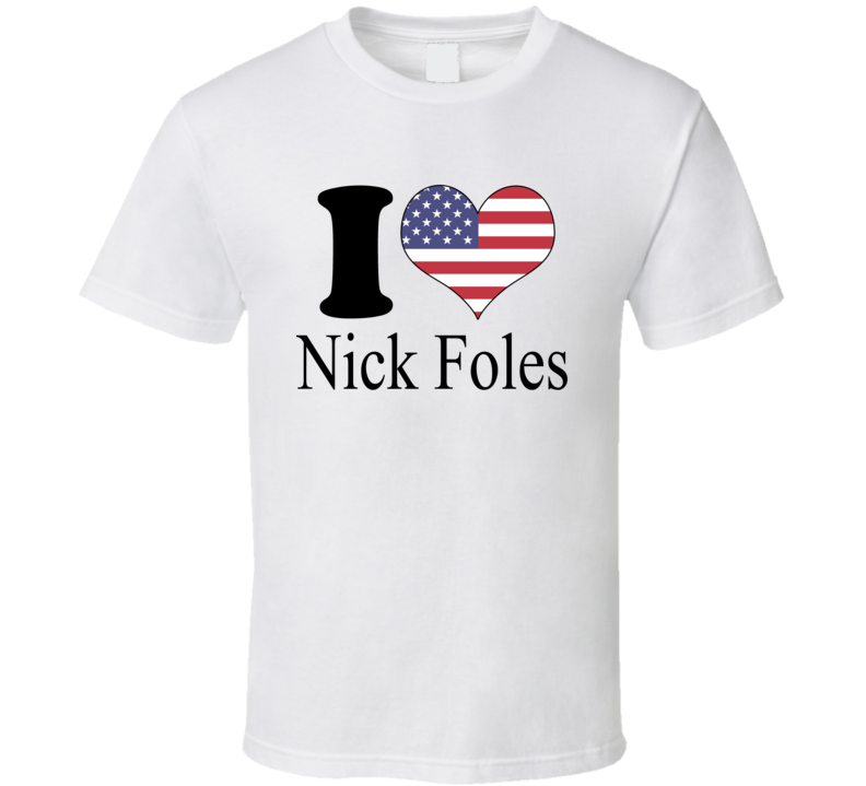 I Heart Love Nick Foles Football Player Fan T Shirt