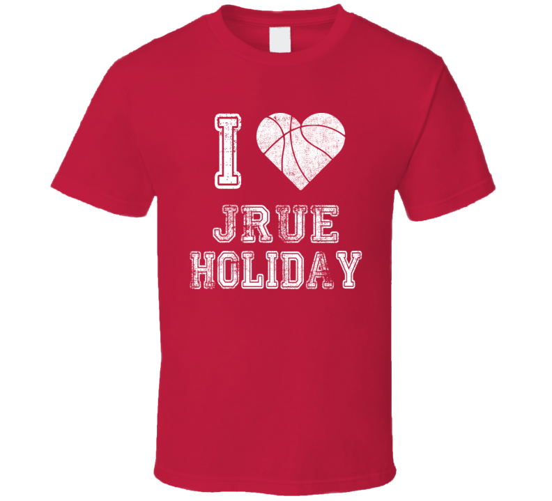 I Love Jrue Holiday New Orleans Basketball Team Player Fan T Shirt