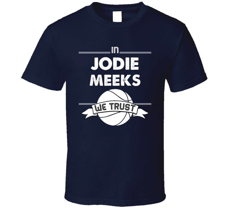 In Jodie Meeks We Trust Washington Basketball Team Player Fan T Shirt