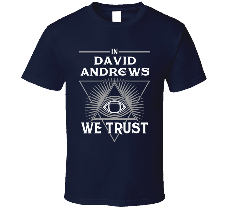 In David Andrews We Trust Football Player Fan T Shirt