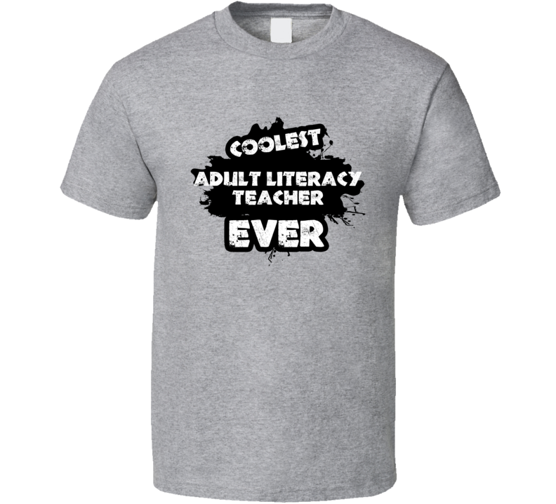 Coolest Adult Literacy Teacher Ever Occupation Job Gift T Shirt