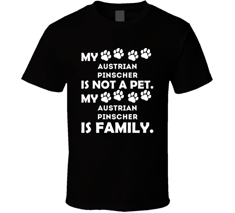My Austrian Pinscher Is Not A Pet It's Family Best Dog Lover Gift T Sh My Austrian Pinscher Is Not A Pet It's Family Best Dog Lover Gift T Sh